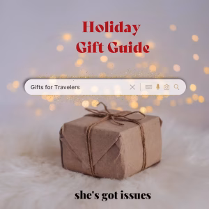 The She's Got Issues Holiday Gift Guide For the traveler