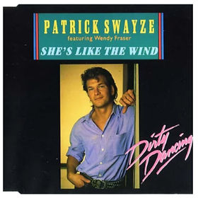 Patrick Swayze's "She's Like The Wind" from the Dirty Dancing soundtrack