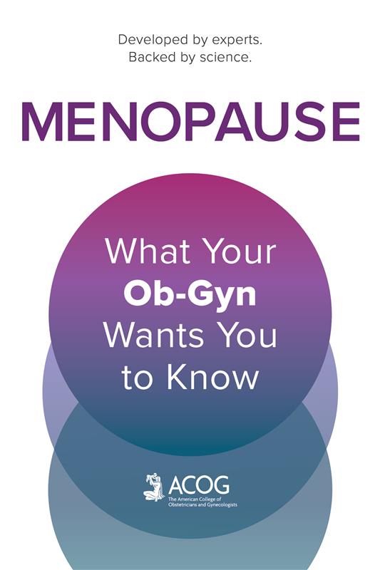 Menopause: What Your Ob-Gyn Wants You to Know