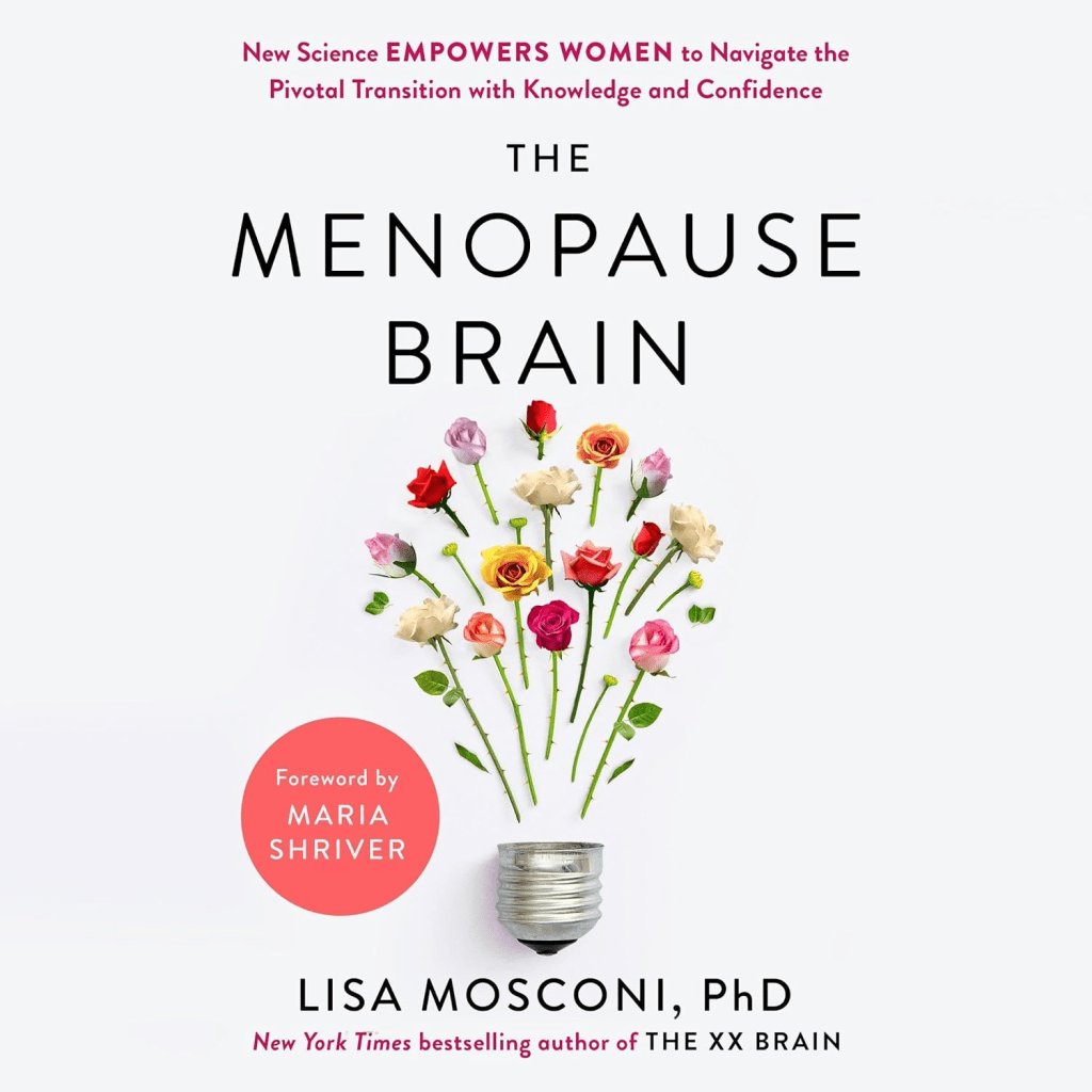 Book cover for 'The Menopause Brain' by Lisa Mosconi, PhD, featuring a light bulb with colorful flowers sprouting from it.