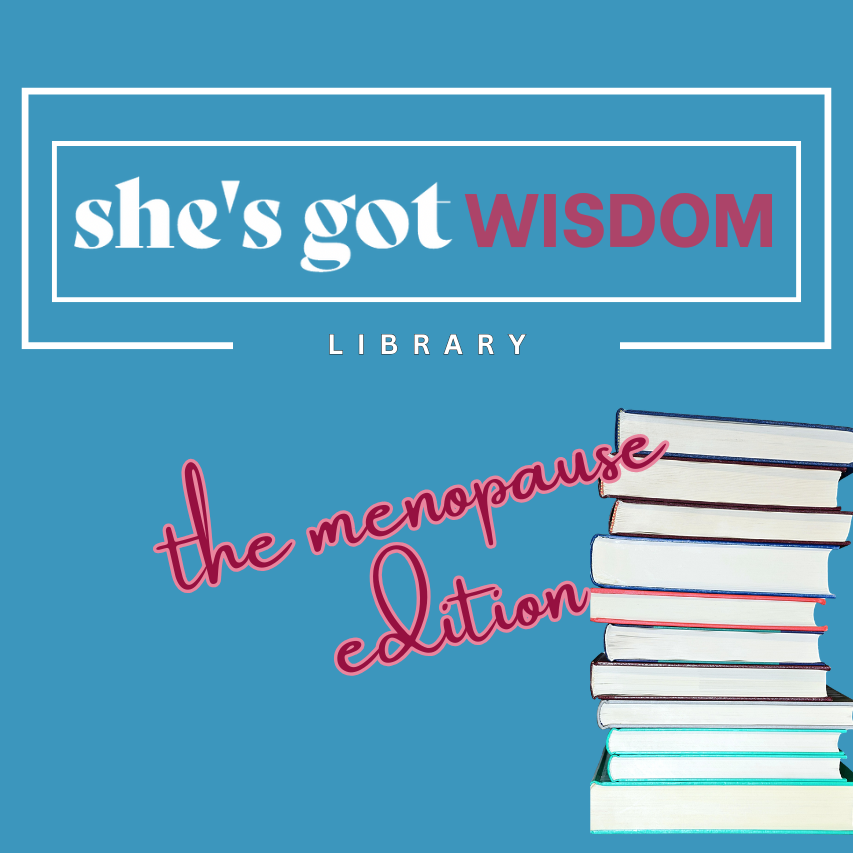 She’s Got Wisdom: The Menopause Library