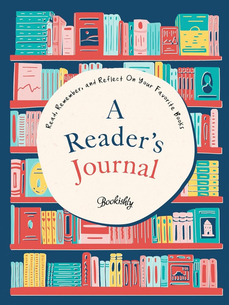 A Reader’s Journal: Read, Remember, and Reflect On Your Favorite Books