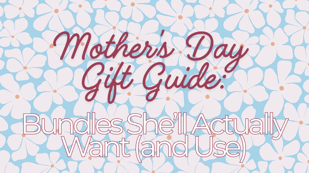 Mother's Day gift guide featuring bundles that recipients will appreciate and utilize.