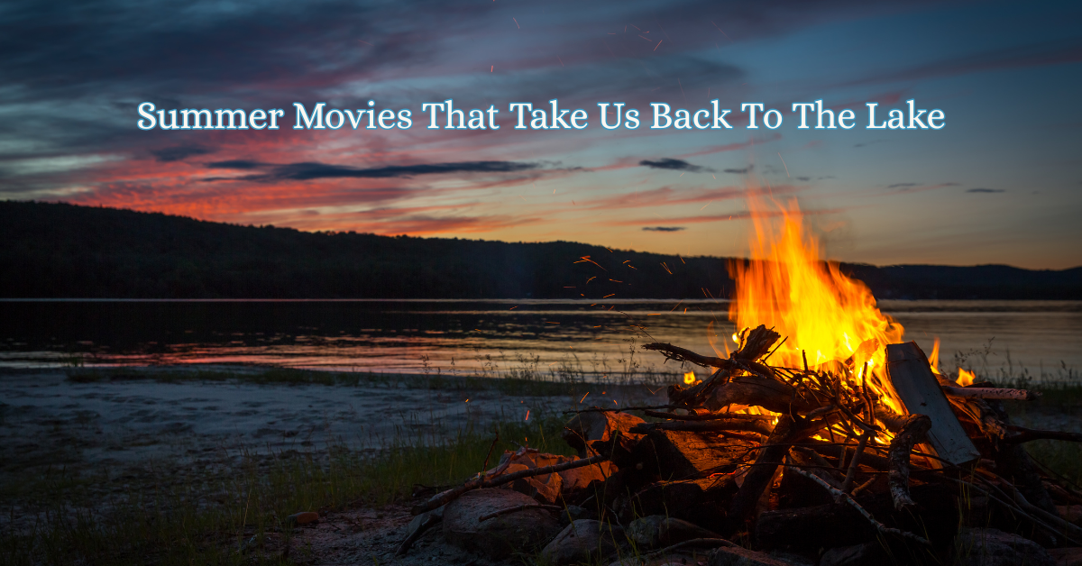 5 Summer Movies That Take Us Straight Back to the Lake